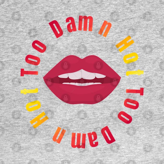 Too Damn Hot Lips - Whether It's Weather or Sexy by tnts